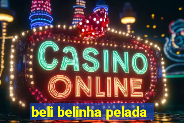beli belinha pelada